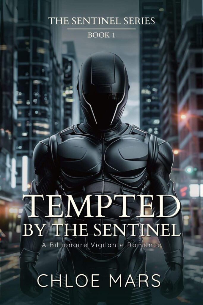 “Tempted by the Sentinel” by Chloe Mars – Book 1 in The Sentinel Series. Cover shows a futuristic armored figure in a dark cityscape. Click to read the blurb and purchase.