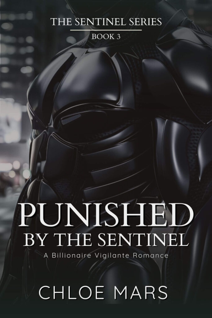“Punished by the Sentinel” by Chloe Mars – Book 3 in The Sentinel Series. Cover shows a futuristic armored figure in a dark cityscape. Click to read the blurb and purchase.