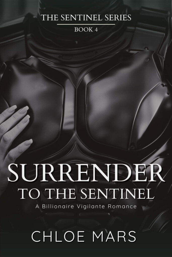 “Surrender to the Sentinel” by Chloe Mars – Book 4 in The Sentinel Series. Cover shows a futuristic armored figure in a dark cityscape. Click to read the blurb and purchase.